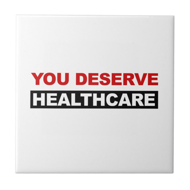 You Deserve Healthcare Tile (Front)