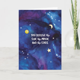 You Deserve the Sun, Moon and Stars Card