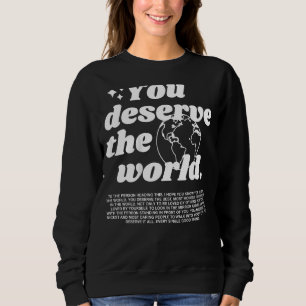 You Deserve The World Aesthetic Trend Sweatshirt