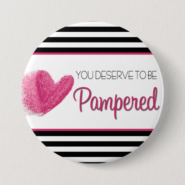 You deserve to sees Pampered 3 Inch Round Button (Front)