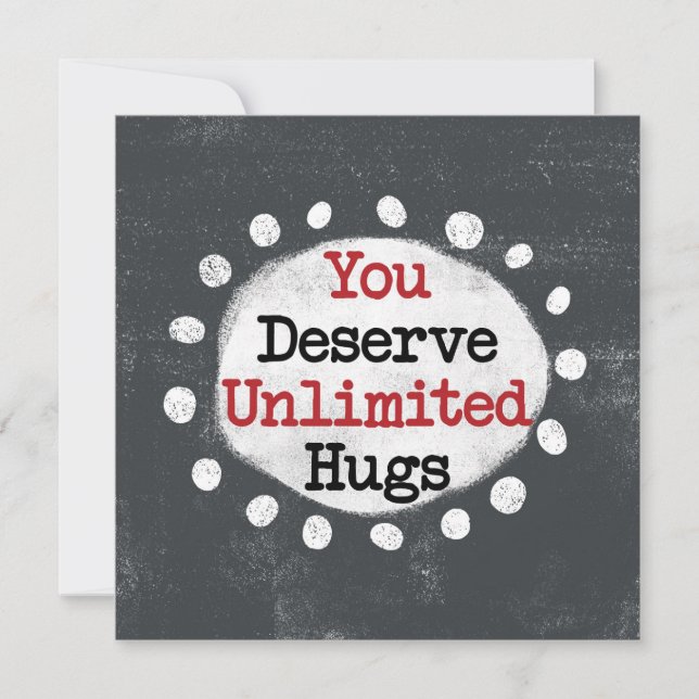 You Deserve Unlimited Hugs Greeting Card (Front)