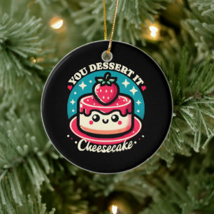 You Dessert It - Cheesecake Kawaii Ceramic Ornament