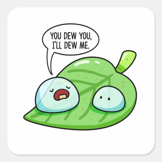 You Dew You Water Leaf Pun Sticker (Front)