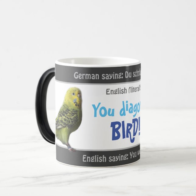 You diagonal bird - silly translated German! Magic Mug (Front Left)