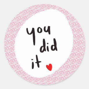 You Did It!  Classic Round Sticker