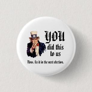 YOU Did This to Us 1 Inch Round Button