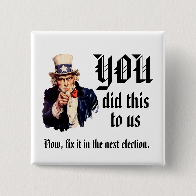 YOU Did This to Us 2 Inch Square Button (Front)
