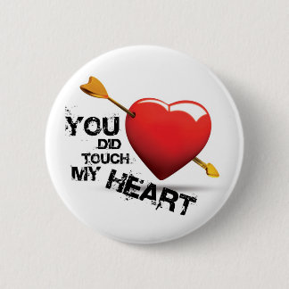 You did touch my Heart 2 Inch Round Button