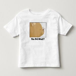 You Did What!? Toddler T-shirt