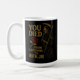 You Died From Listening to RFK Jr. Satire Coffee Mug