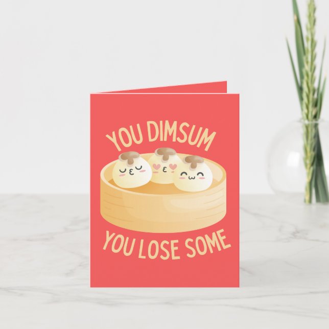 You Dim Sum You Lose Some – Funny Dim Sum Greeting Card (Front)