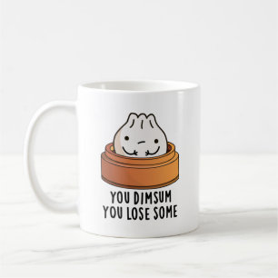 You Dimsum You Lose Some Funny Food Pun  Coffee Mug