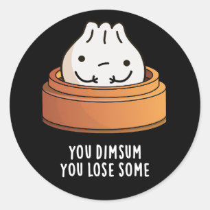 You Dimsum You Lose Some Funny Food Pun Dark BG Classic Round Sticker