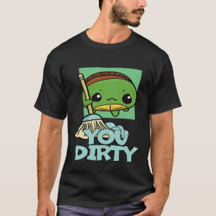You Dirty Cute Turtle Mopping The Floor T-Shirt