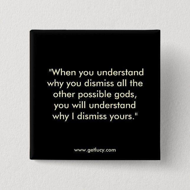 You Dismiss All Other Gods... 2 Inch Square Button (Front)