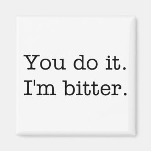 You do it. I'm bitter. magnet