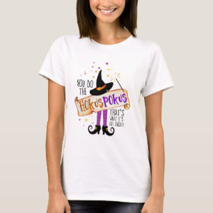 You Do the Hokus Pokus Witch Magic ID982 T-Shirt
