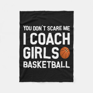 You Don39t Scare Me I Coach Girls Basketball Sport Fleece Blanket