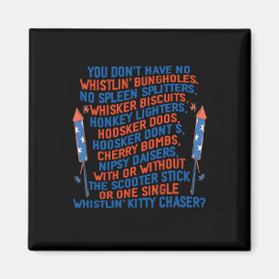 You Don’t Have No Whistlin’ Bungholes Funny July 4 Magnet