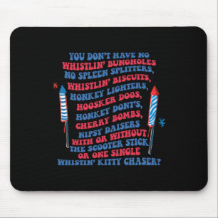 You Don’t Have No Whistlin’ Bungholes Funny July 4 Mouse Pad