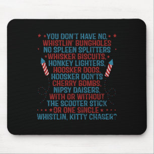 You Don’t Have No Whistlin’ Bungholes Funny July 4 Mouse Pad
