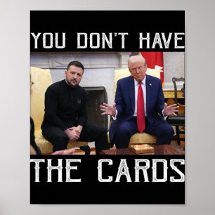 You Don’t Have The Cards President Donald Trump Poster