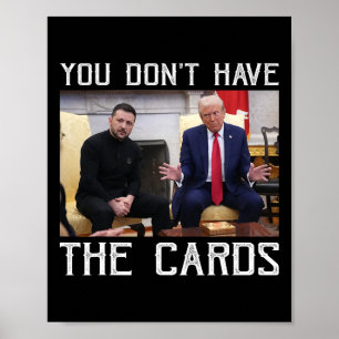 You Don’t Have The Cards President Donald Trump Poster