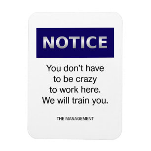 You don’t have to be crazy notice funny magnet