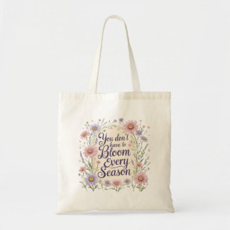 "You Don’t Have to Bloom Every Season" Floral Tote Bag