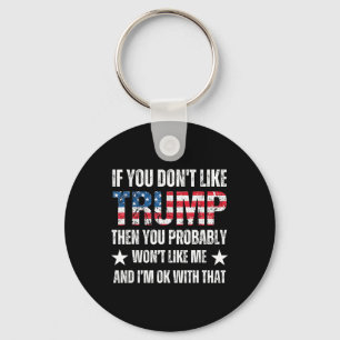 You Don’t Like Trump Then You Probably Won’t Like  Keychain