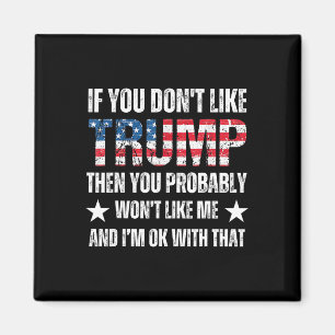 You Don’t Like Trump Then You Probably Won’t Like  Magnet