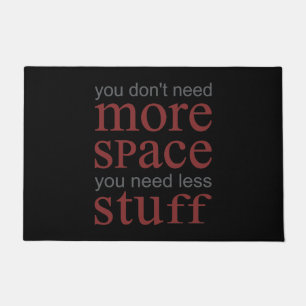 You don’t need more space. You need less stuff. Doormat