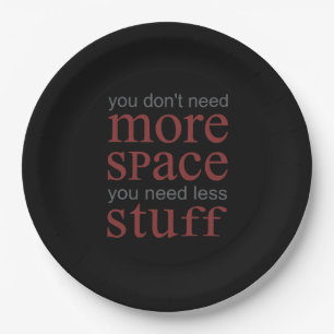 You don’t need more space. You need less stuff. Paper Plate