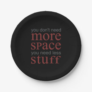 You don’t need more space. You need less stuff. Paper Plate