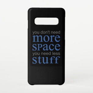 You don’t need more space. You need less stuff. Samsung Galaxy Case
