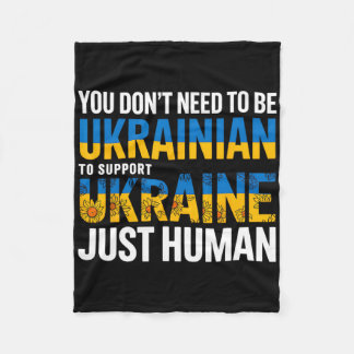 You Don’t Need To Be Ukrainian To Support Ukraine  Fleece Blanket