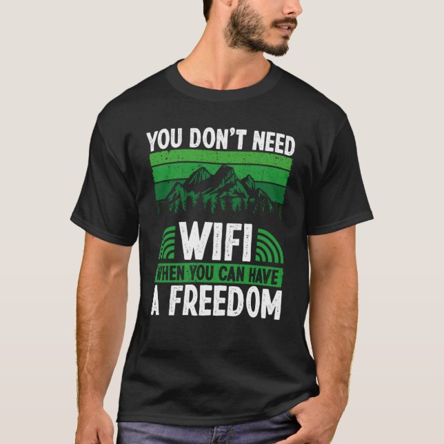 You Don´t Need Wifi When You Can Have Freedom Camp T-Shirt (Front)