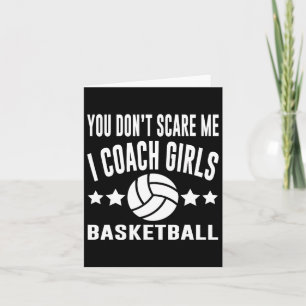You Don’t Scare Me I Coach Girls Basketball Card