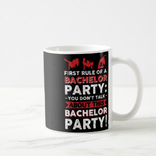 You Don´t Talk About This Bachelor Party!  Coffee Mug