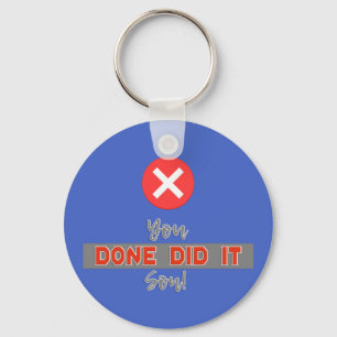 You Done Did it Son! - Funny Keychain