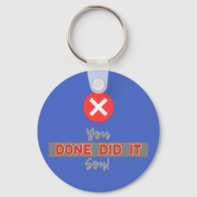 You Done Did it Son! - Funny Keychain (Front)