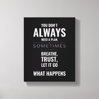 You don't always need a plan | Motivational Quote Canvas Print