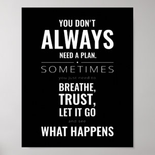 You don't always need a plan   Motivational Quote Poster