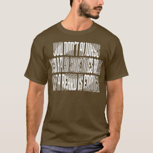 You dont always need a plan Sometimes balls and a T-Shirt
