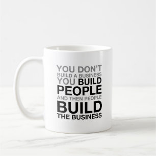You Don't Build A Business Coffee Mug