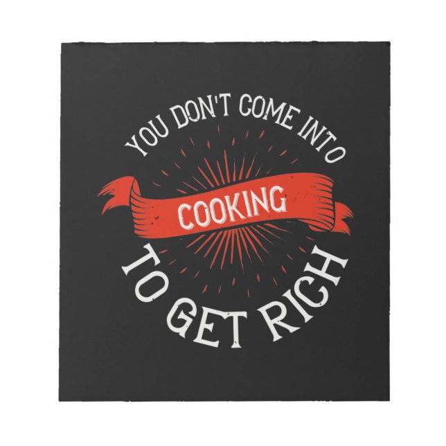 You Don'T Come Into Cooking To Get Rich2 Notepad (Front)