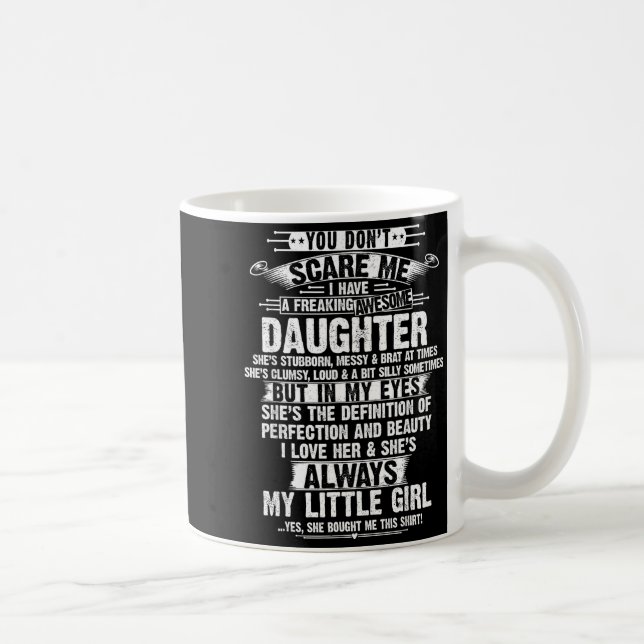 You Don't E Me I Have A Freaking Awesome Daughter  Coffee Mug (Right)