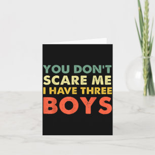 You Don't E Me I Have Three Boys  Card