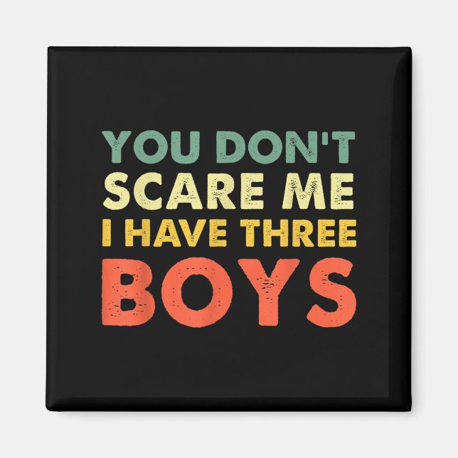 You Don't E Me I Have Three Boys  Magnet (Front)
