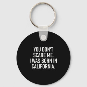 You Don't E Me. I Was Born In California. Funny, J Keychain
